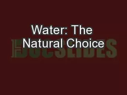 Water: The Natural Choice