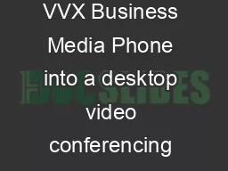 DATA SHEET Polycom VVX Camera The Polycom VVX Camera turns your Polycom VVX Business Media