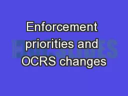 Enforcement priorities and OCRS changes