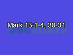 Mark 13:1-4, 30-31