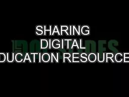 SHARING DIGITAL EDUCATION RESOURCES