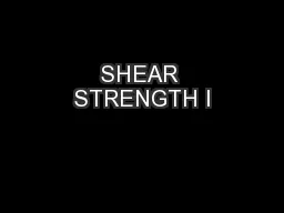 SHEAR STRENGTH I