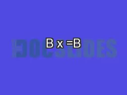 B x =B