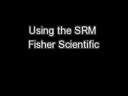 Using the SRM Fisher Scientific