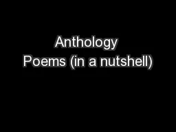 Anthology Poems (in a nutshell)
