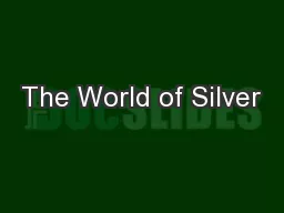 The World of Silver