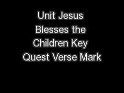 Unit Jesus Blesses the Children Key Quest Verse Mark
