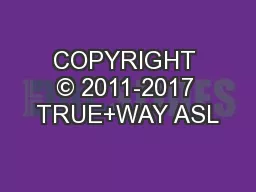 COPYRIGHT © 2011-2017 TRUE+WAY ASL