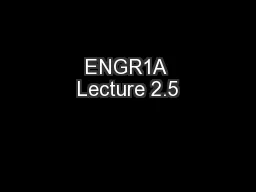 ENGR1A Lecture 2.5