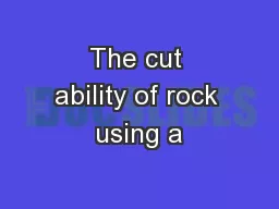 The cut ability of rock using a