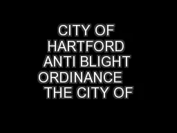 CITY OF HARTFORD ANTI BLIGHT ORDINANCE    THE CITY OF