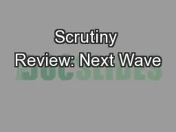 Scrutiny Review: Next Wave