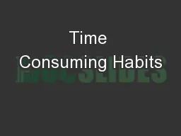 Time Consuming Habits