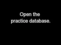 Open the practice database.