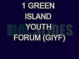 1 GREEN ISLAND YOUTH FORUM (GIYF)