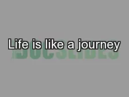 Life is like a journey