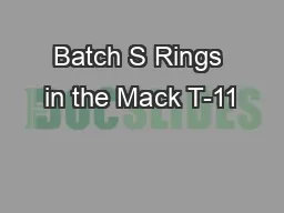 Batch S Rings in the Mack T-11