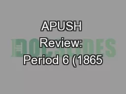 APUSH Review: Period 6 (1865