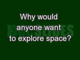 Why would anyone want to explore space?