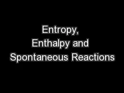 Entropy, Enthalpy and Spontaneous Reactions