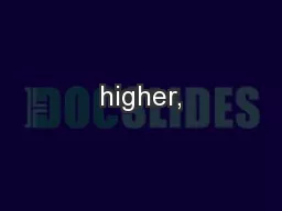 higher,