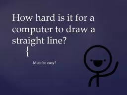 How hard is it for a computer to draw a straight line?