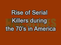 Rise of Serial Killers during the 70’s in America