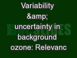 Variability & uncertainty in background ozone: Relevanc