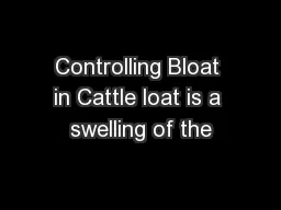 Controlling Bloat in Cattle loat is a swelling of the