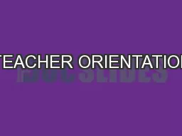 TEACHER ORIENTATION