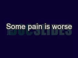 Some pain is worse