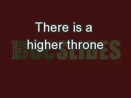 There is a higher throne