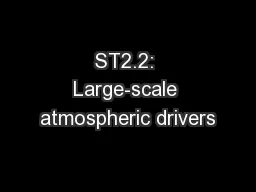 ST2.2: Large-scale atmospheric drivers