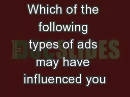 Which of the following types of ads may have influenced you