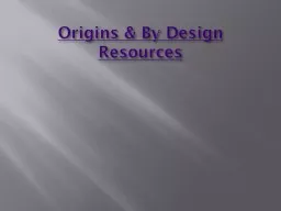 Origins & By Design Resources