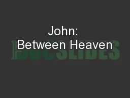 John: Between Heaven