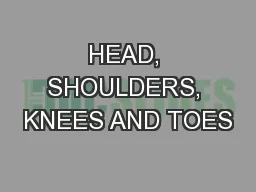 HEAD, SHOULDERS, KNEES AND TOES