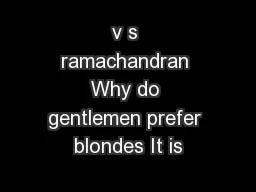 v s ramachandran Why do gentlemen prefer blondes It is