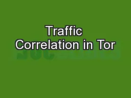 Traffic Correlation in Tor