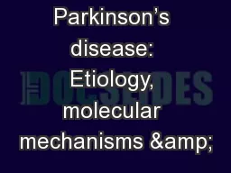 Parkinson’s disease: Etiology, molecular mechanisms &