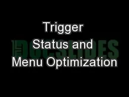 Trigger Status and Menu Optimization