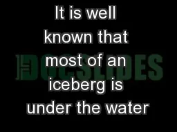It is well known that most of an iceberg is under the water