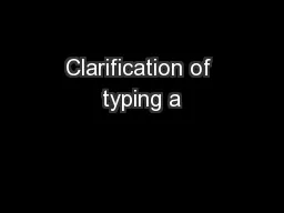 Clarification of typing a