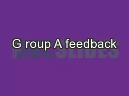 G roup A feedback