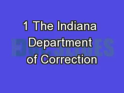 1 The Indiana Department of Correction