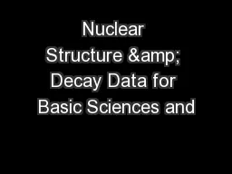 Nuclear Structure & Decay Data for Basic Sciences and
