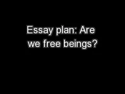 Essay plan: Are we free beings?