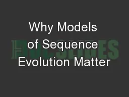 Why Models of Sequence Evolution Matter
