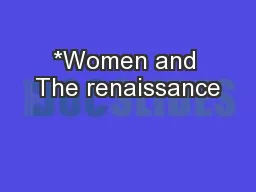 *Women and The renaissance
