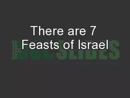 There are 7 Feasts of Israel